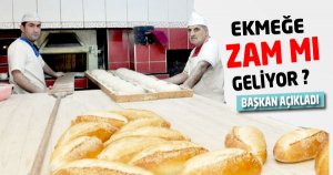Ekmeğe zam mı geliyor