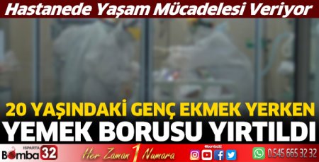 Ekmek yerken yemek borusu yırtıldı
