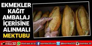 EKMEKLER KAĞIT AMBALAJ İÇERİSİNE ALINMALI