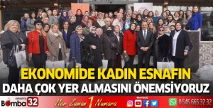 Ekonomide kadın esnafın daha çok yer almasını önemsiyoruz