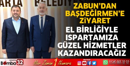 El birliğiyle Isparta’mıza güzel hizmetler kazandıracağız