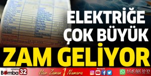Elektriğe çok büyük zam geliyor
