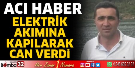 Elektrik akımına kapıldı