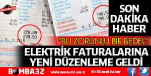 ELEKTRİK FATURALARINA YENİ DÜZENLEME GELDİ