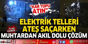 Elektrik telleri ateş saçarken, muhtardan akıl dolu çözüm