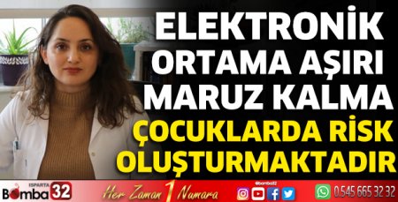 Elektronik aşırı maruz kalma çocuklarda risk oluşturmaktadır