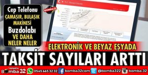 ELEKTRONİK VE BEYAZ EŞYADA TAKSİT SAYILARI ARTTI!
