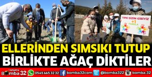 Ellerinden Sımsıkı Tutup, Birlikte Ağaç Diktiler