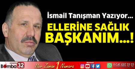 Ellerine Sağlık Başkanım…!