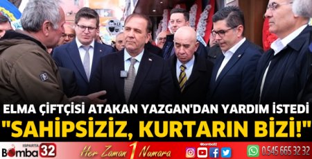 Elma çiftçisi Atakan Yazgan’dan yardım istedi
