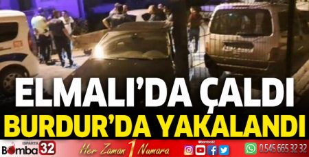 Elmalı'da çaldı, Burdur'da yakalandı