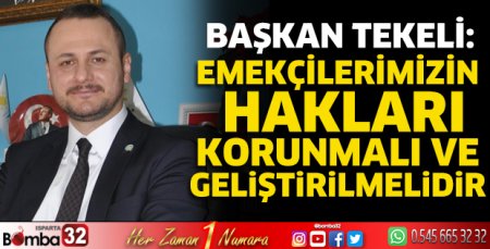 Emekçilerimizin hakları korunmalı ve geliştirilmelidir