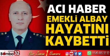 Emekli Albay hayatını kaybetti