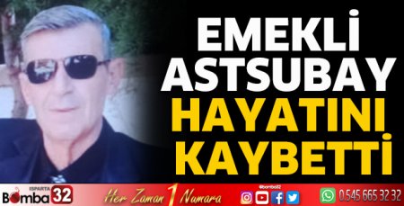 Emekli astsubay hayatını kaybetti