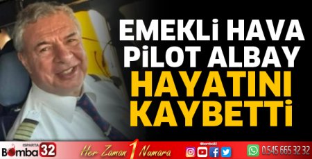 Emekli Hava Pilot Albay vefat etti
