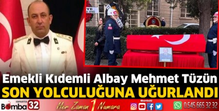 Emekli Kıdemli Piyade Albay Mehmet Tüzün toprağa verildi
