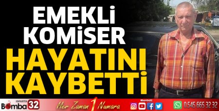Emekli komiser hayatını kaybetti