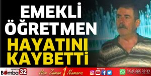 Emekli öğretmen hayatını kaybetti