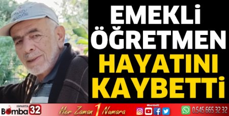 Emekli öğretmen hayatını kaybetti