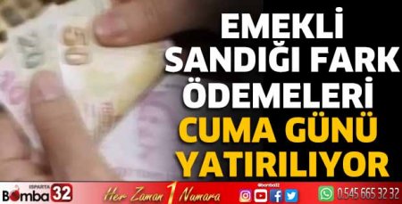 Emekli Sandığı fark ödemeleri cuma günü yatırılıyor