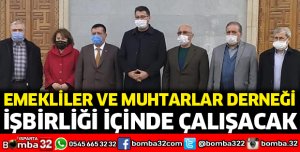 Emekliler ve Muhtarlar Derneği işbirliği yapacak