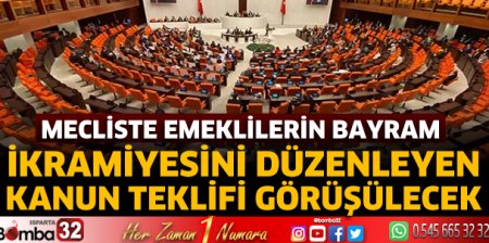 Emeklilerin bayram ikramiyesini düzenleyen kanun teklifi görüşülecek