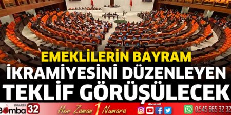 Emeklilerin bayram ikramiyesini düzenleyen teklif görüşülecek