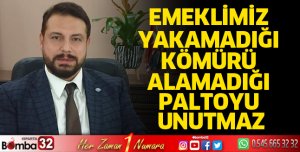 Emeklimiz yakamadığı kömürü alamadığı paltoyu unutmaz