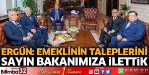 EMEKLİNİN TALEPLERİNİ SAYIN BAKANIMIZA İLETTİK