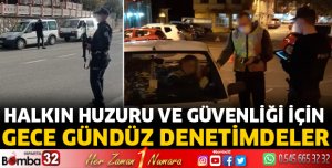 Emniyet ekipleri gece gündüz denetimde