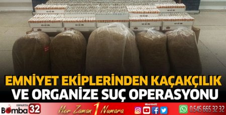 Emniyet ekiplerinden kaçakçılık ve organize suç operasyonu