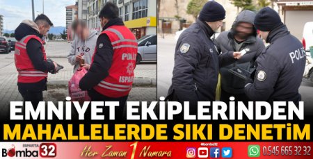 Emniyet ekiplerinden mahallelerde sıkı denetim
