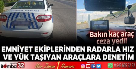 Emniyet ekiplerinden radarla hız ve yük taşıyan araçlara denetim