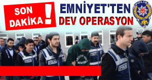 EMNİYET GÖZ AÇTIRMIYOR