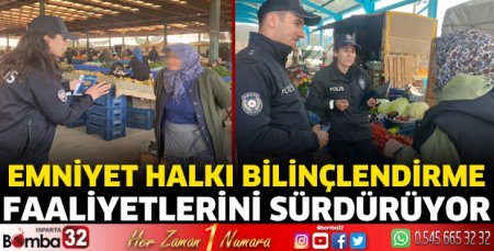 Emniyet halkı bilinçlendirme faaliyetlerini sürdürüyor