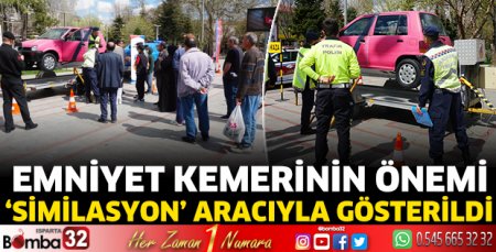 Emniyet kemerinin önemi ‘Similasyon’ aracıyla gösterildi