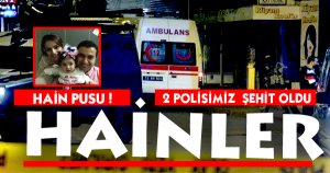 Emniyet Müdürü'ne Suikast: 2 Şehit