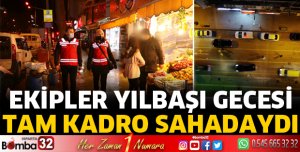 EMNİYET TAM KADRO SAHADAYDI