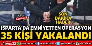 EMNİYET’TEN BAŞARILI OPERASYON ARANAN 35 ŞÜPHELİ YAKALANDI