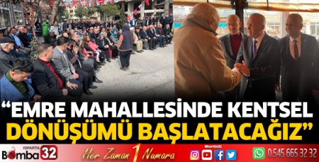 Emre Mahallesinde kentsel dönüşümü başlatacağız