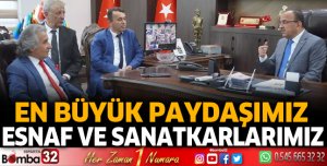 En büyük paydaşımız esnaf ve sanatkarlarımız