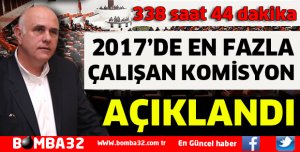 EN FAZLA ÇALIŞAN KOMİSYON BELİRLENDİ