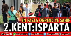 EN FAZLA ÖĞRENCİ ORANINA SAHİP İKİNCİ KENT ISPARTA