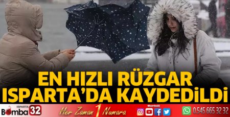 En hızlı rüzgar Isparta’da kaydedildi
