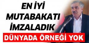 EN İYİ MUTABAKATI İMZALADIK