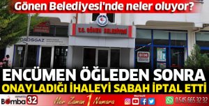 Encümen öğleden sonra onayladığı ihaleyi sabah iptal etti