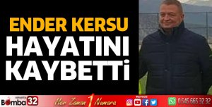 ENDER KERSU HAYATINI KAYBETTİ