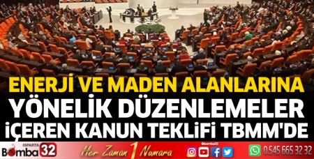 Enerji ve maden alanlarına yönelik kanun teklifi TBMM'de