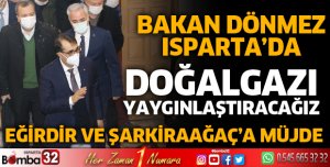 Enerji ve Tabii Kaynaklar Bakanı Dönmez Isparta'da