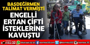 ENGELLİ ERTAN ÇİFTİ İSTEKLERİNE KAVUŞTU